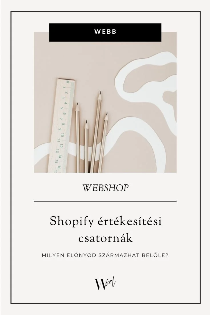 Shopify értékesítési csatornák - Milyen előnyöd származhat belőle?
