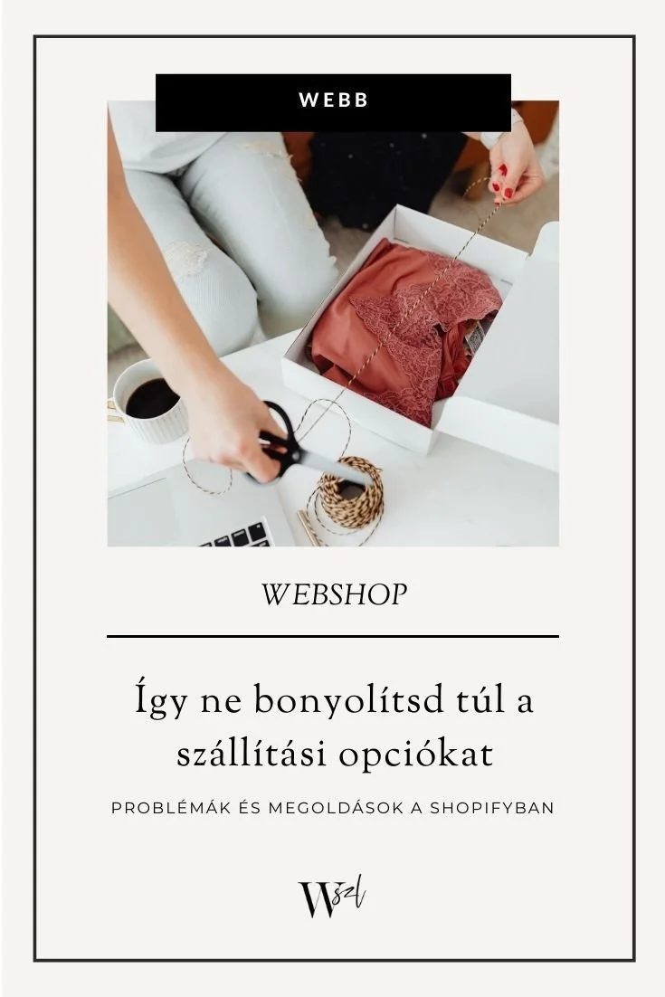 Így ne bonyolítsd túl a szállítási opciókat - Problémák és megoldások a Shopifyban