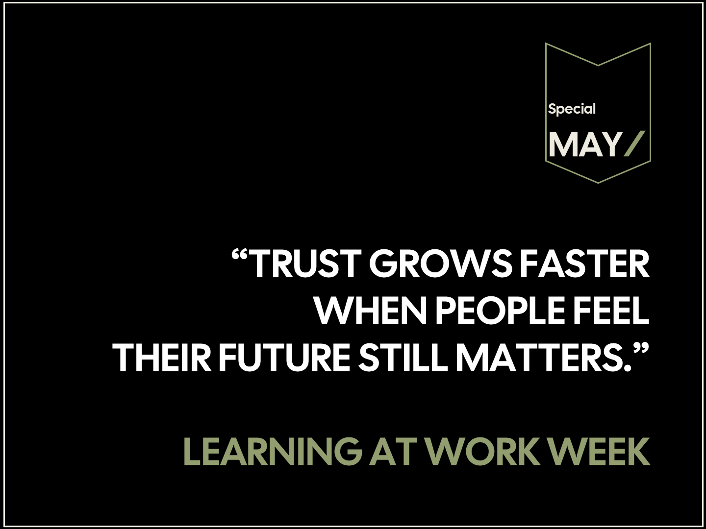 Learning at Work Week                             *18-22 MAY (special edit)