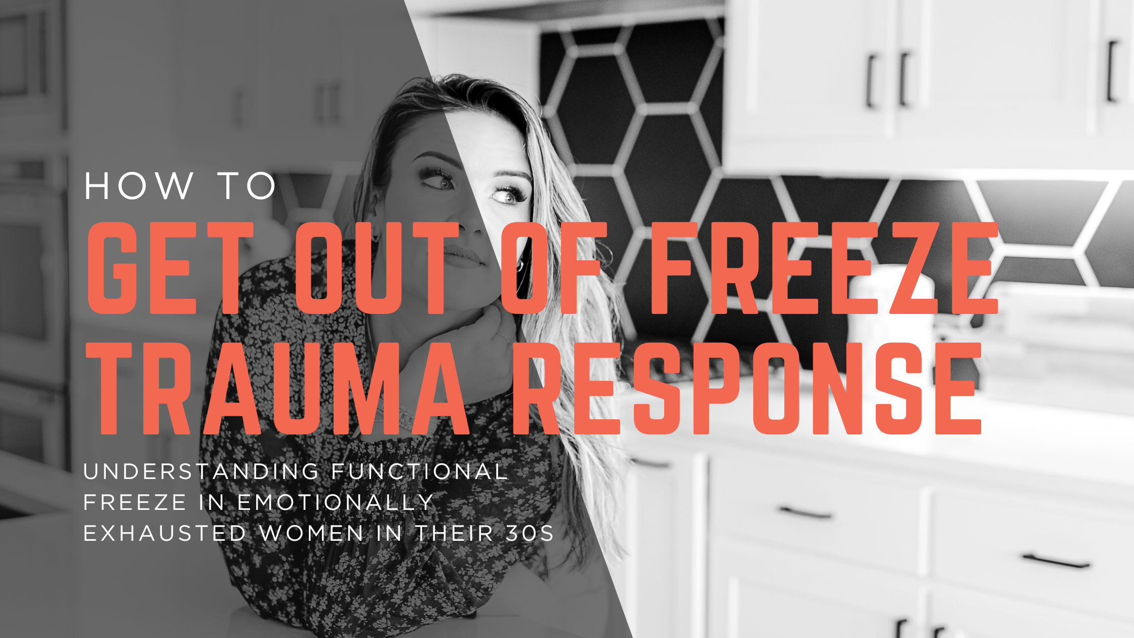 How to Get Out of Freeze Trauma Response: Understanding Functional Freeze in Emotionally Exhausted Women in Their 30s