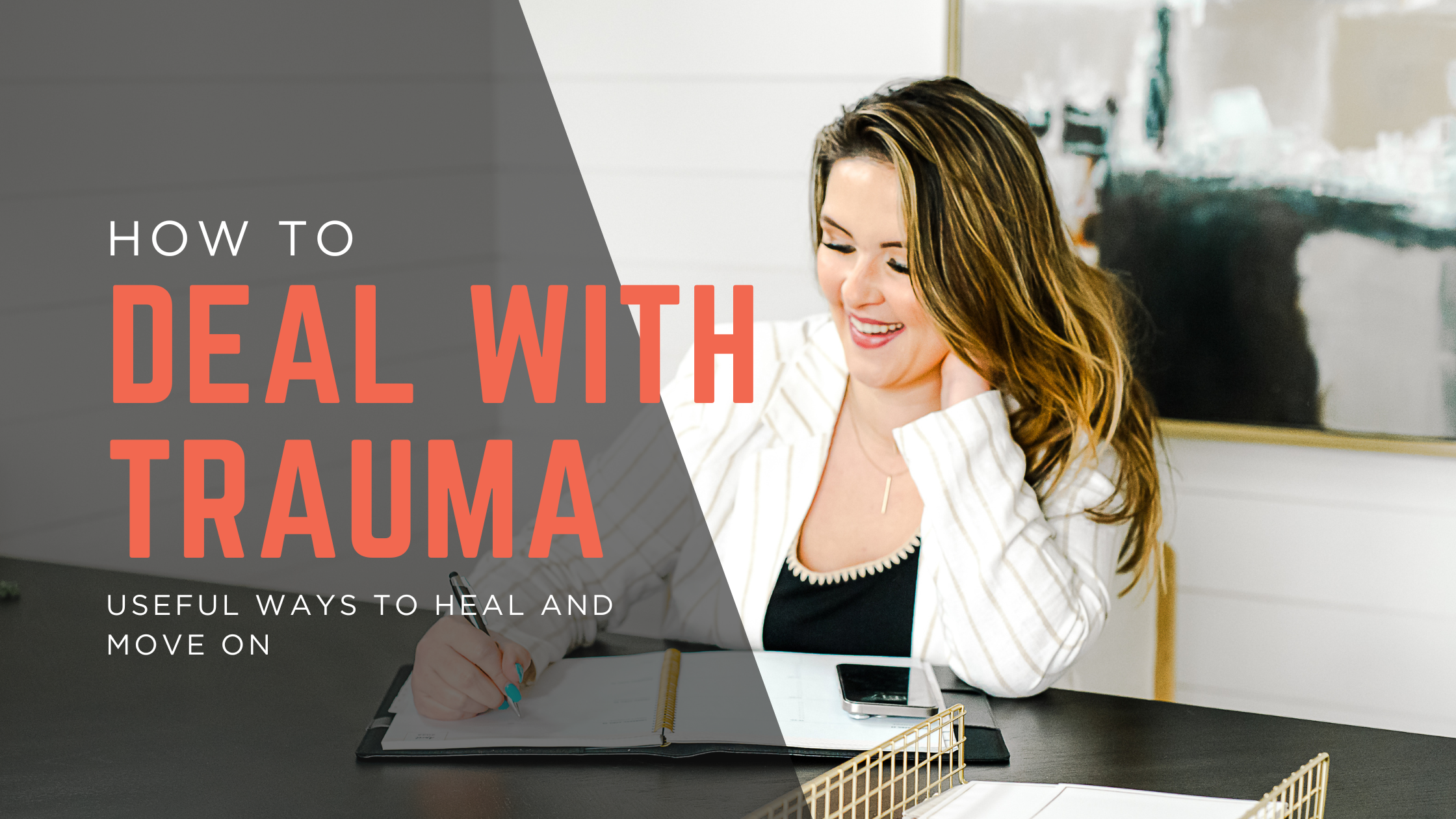 Trauma therapist Mariah Zur smiling and writing in a planner. The image includes the text 'How to Deal with Trauma: Useful Ways to Heal and Move On,' highlighting her expertise in trauma recovery therapy in Pittsburgh.