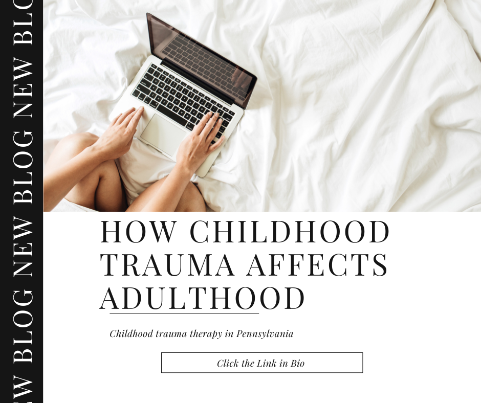 Blog post cover for 'How Childhood Trauma Affects Adulthood' by trauma therapist Mariah J. Zur, featuring a person working on a laptop and promoting childhood trauma therapy in Pennsylvania.