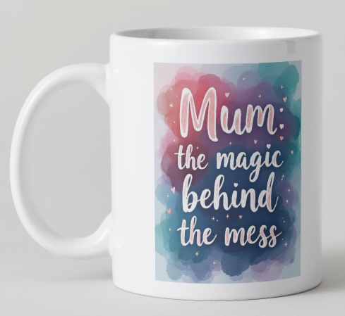 Mum: The Magic Behind the Mess Mug – Colourful Mother’s Day Gift