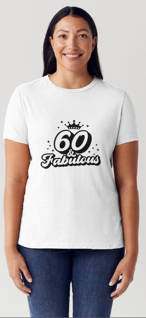 Model Showing our 60&Fabulous white t-shirt with black print.