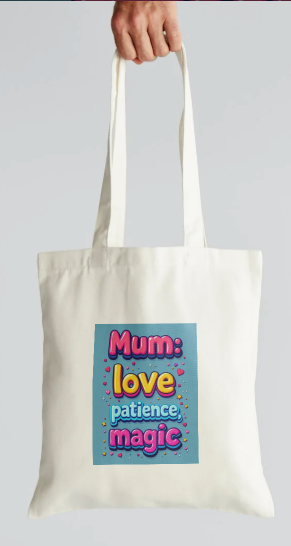 Mum: Love, Patience, Magic Tote Bag – Colourful Mother’s Day Gift