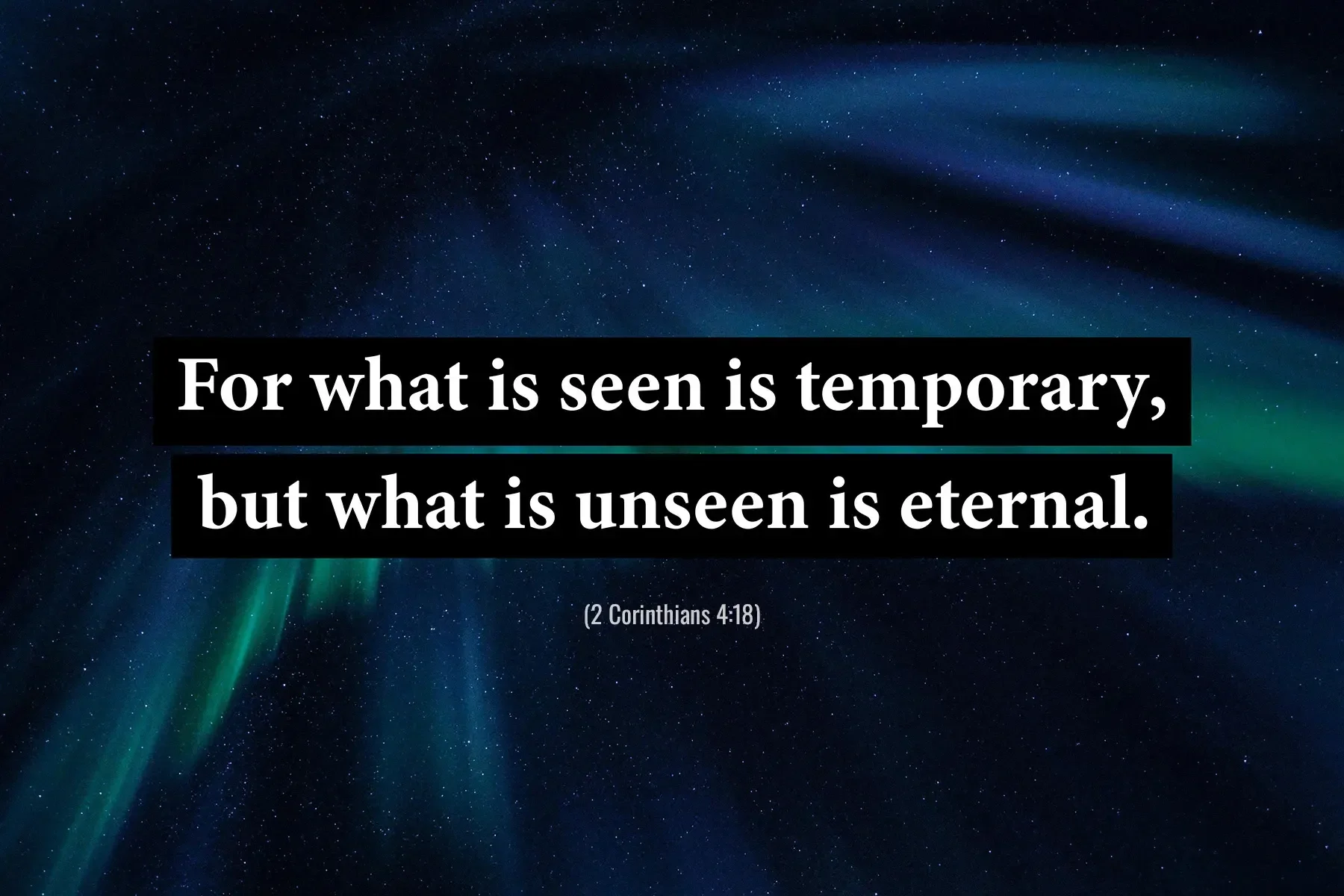 2 Corinthians 4:18 Bible verse about eternal unseen things displayed beneath colorful northern lights.