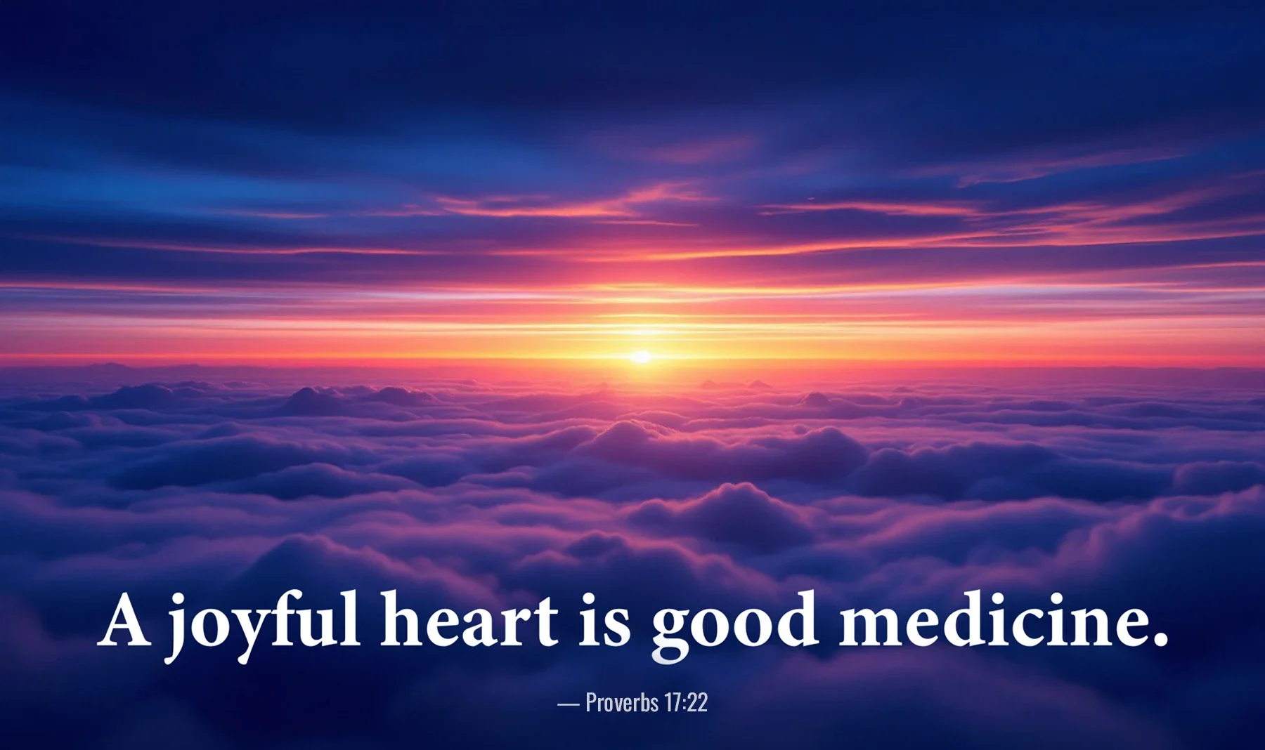 Proverbs 17:22 Bible verse above colorful sunrise clouds declaring that a joyful heart is good medicine.