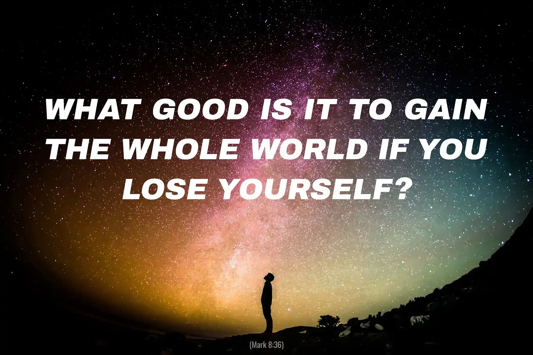 Mark 8:36 Bible verse asking what good it is to gain the whole world and lose your soul under a starry sky.