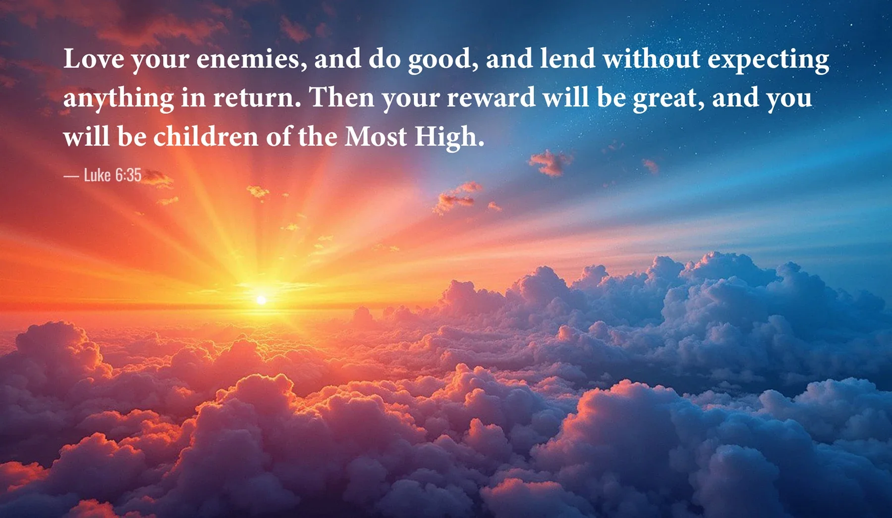 Luke 6:35 Bible verse above glowing clouds at sunrise about loving your enemies and doing good.