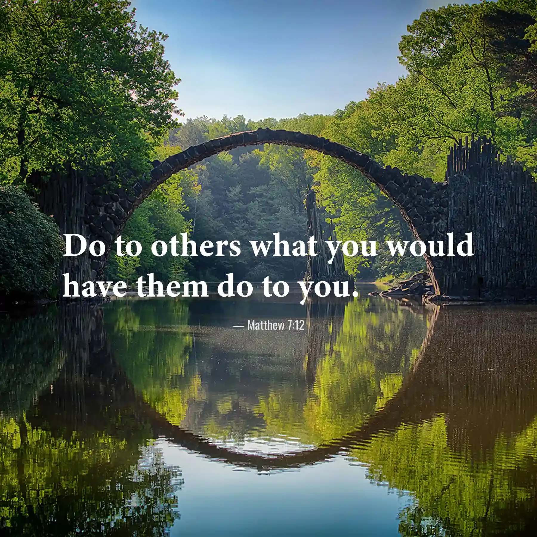 Matthew 7:12 Bible verse beside a stone bridge reflected in calm water, teaching the Golden Rule.