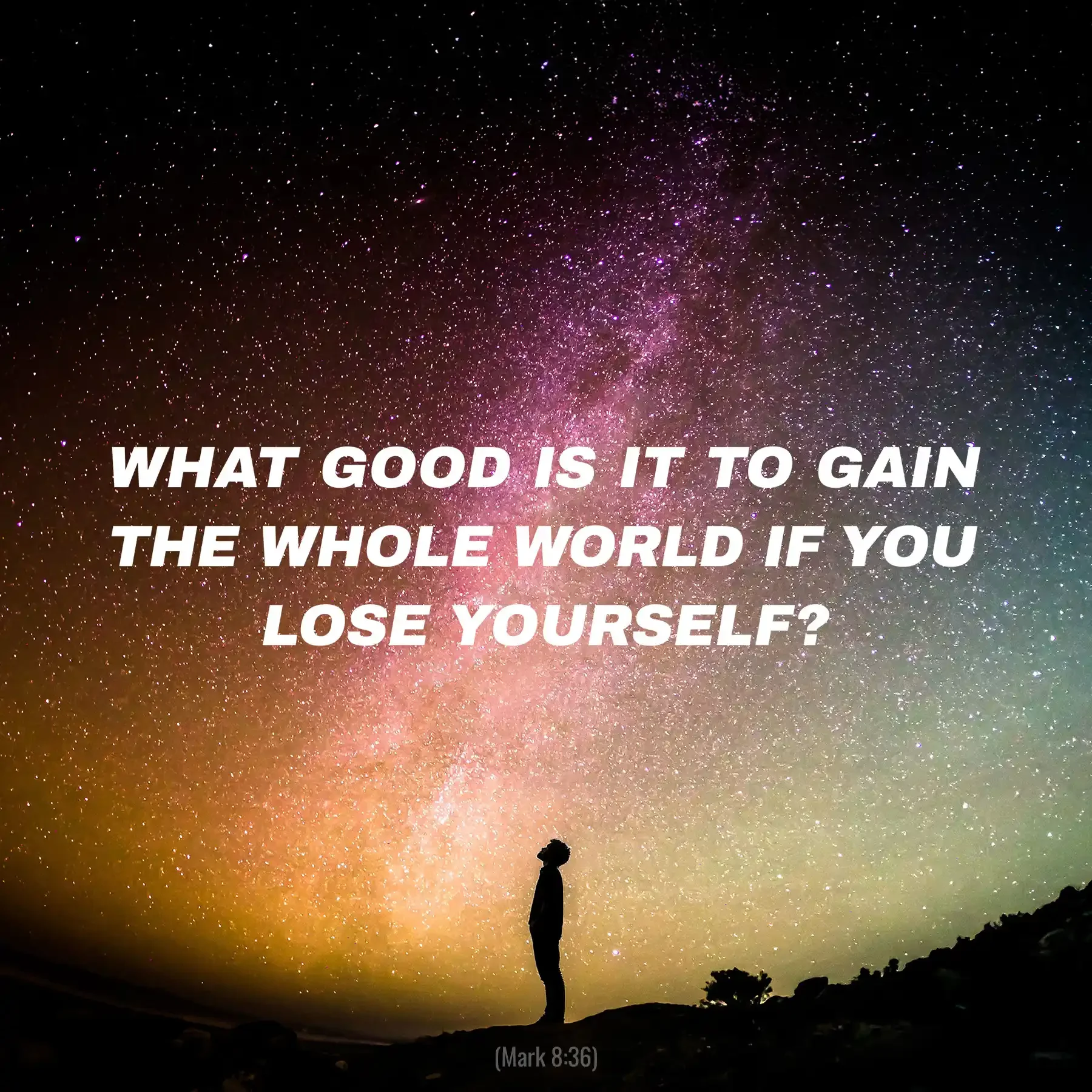 Mark 8:36 Bible verse beneath the Milky Way asking what good it is to gain the whole world and lose your soul.