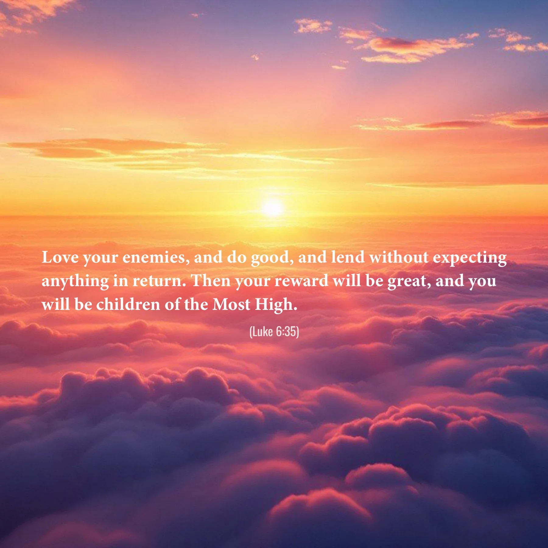 Luke 6:35 Bible verse above glowing clouds at sunrise encouraging love for enemies and generous kindness.