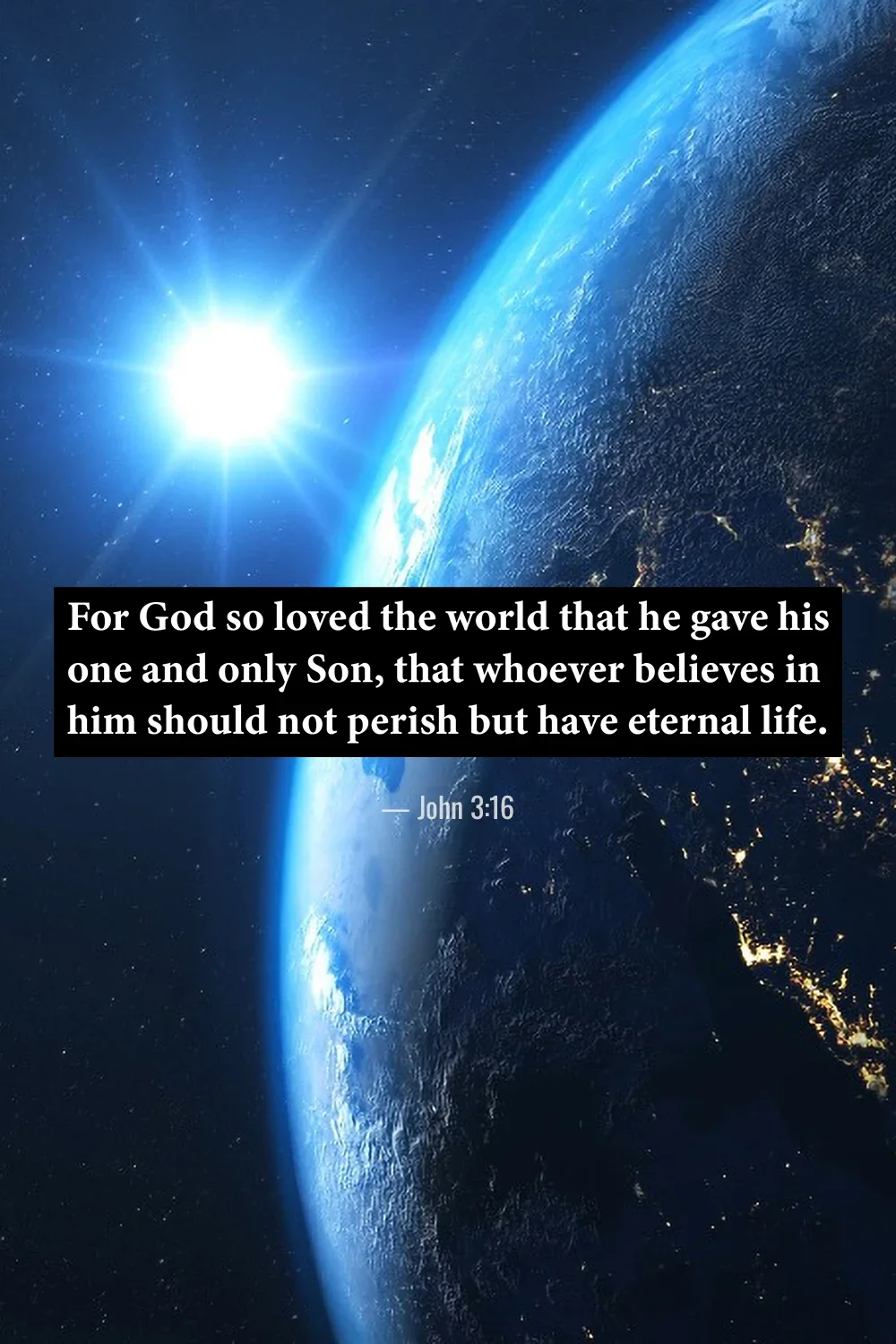 John 3:16 Bible verse over Earth from space with sunlight, celebrating God's love and eternal life.