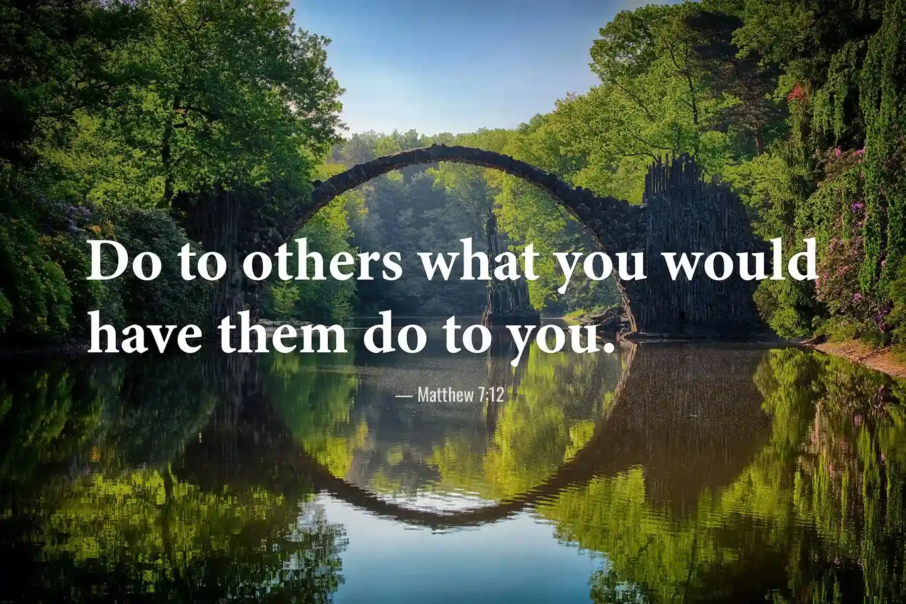 Matthew 7:12 Golden Rule Bible verse beside a stone bridge and calm river.