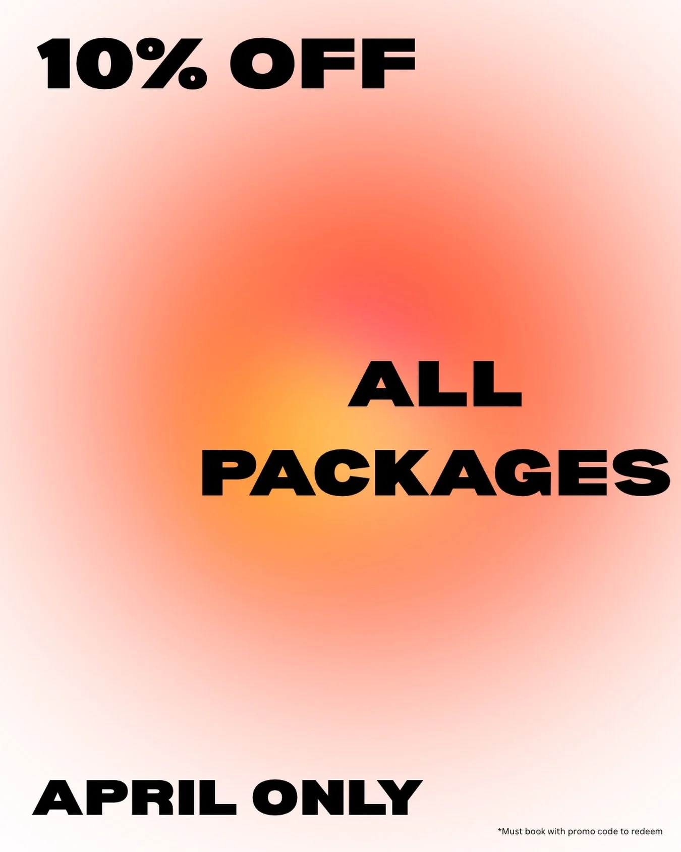 Book and receive any service package between now and the end of April to receive 10% off the package price! ONLY valid when you book online with code PACKAGE10!