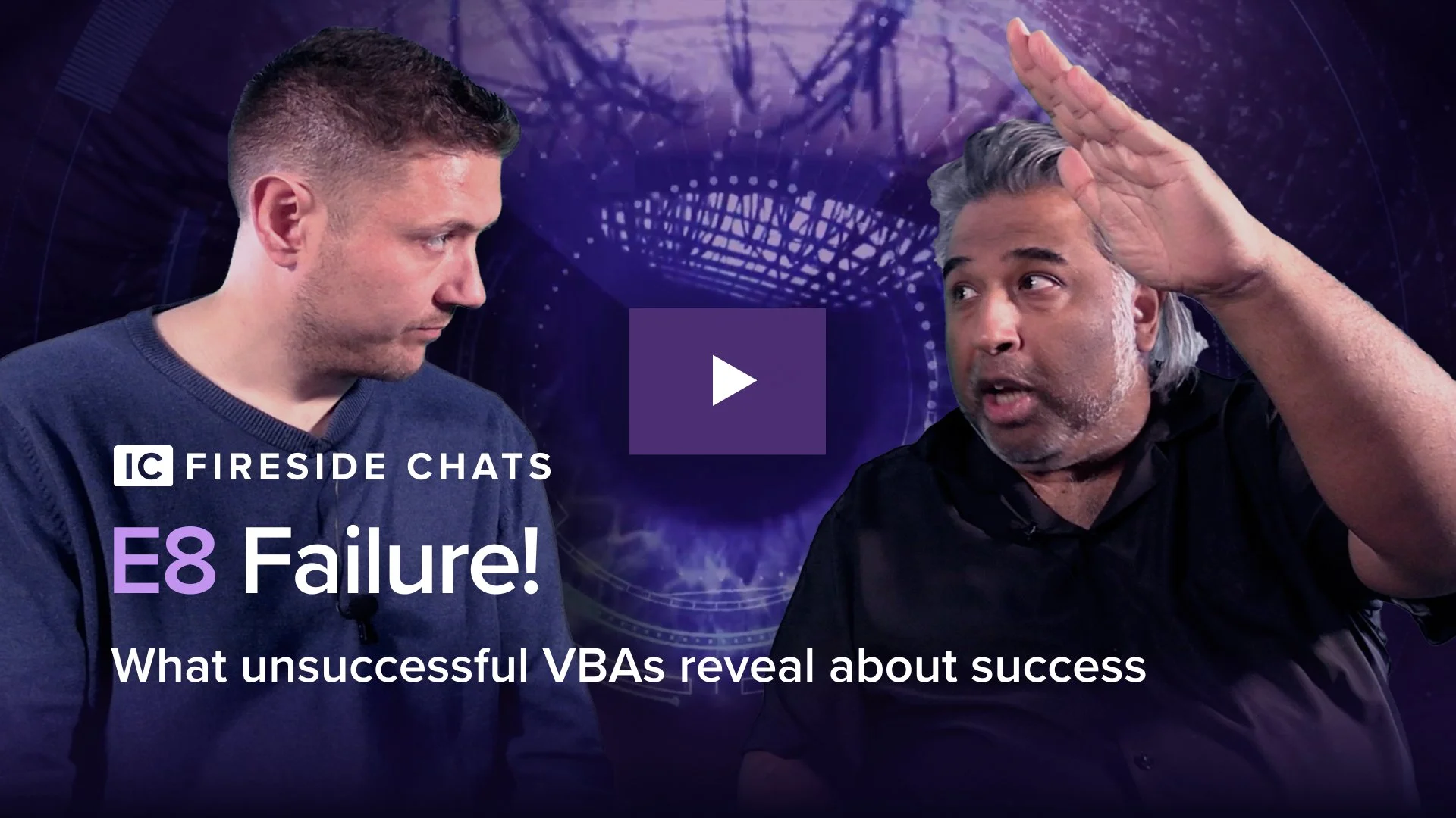 Failure! What unsuccessful VBAs reveal about success : IC Fireside Chats - Episode 8