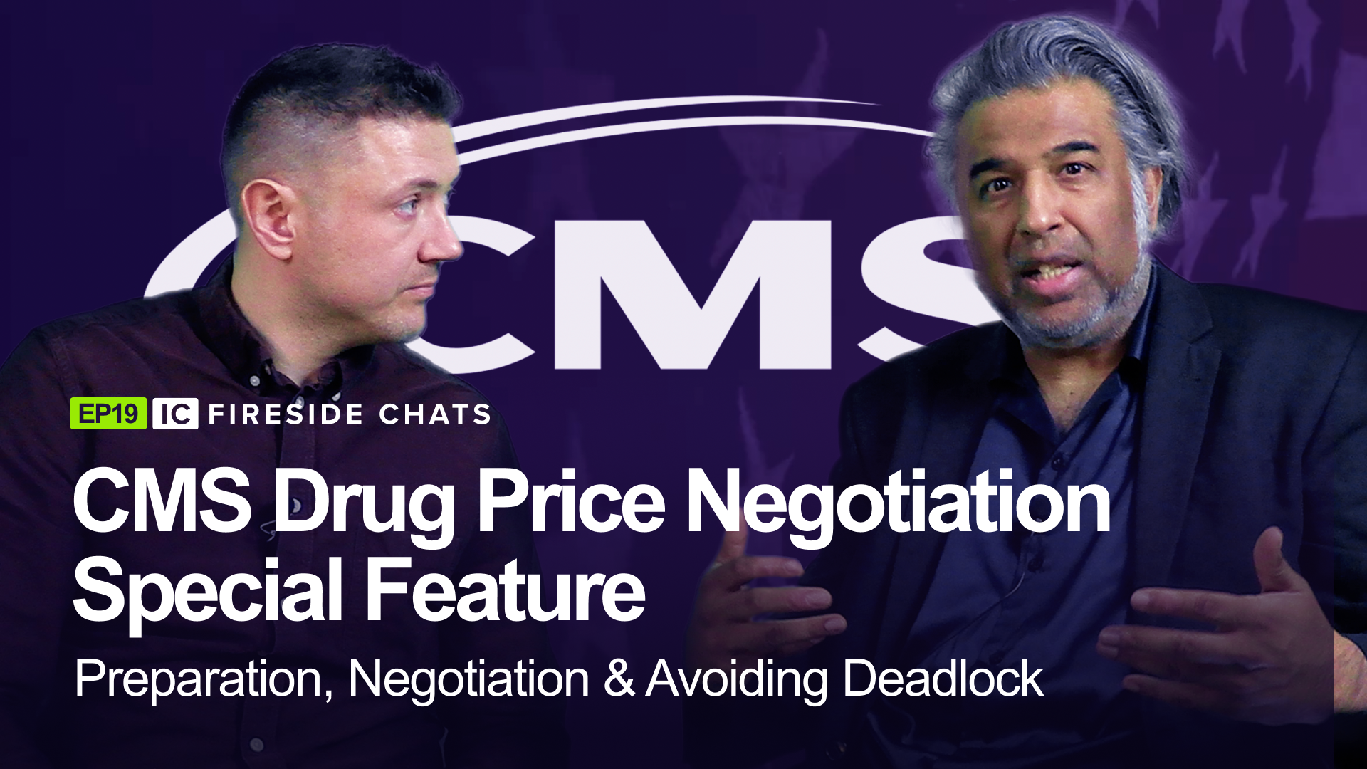 CMS Drug Price Negotiation – Special Feature: Preparation, Negotiation &amp; Avoiding Deadlock: IC Fireside Chats - Episode 19