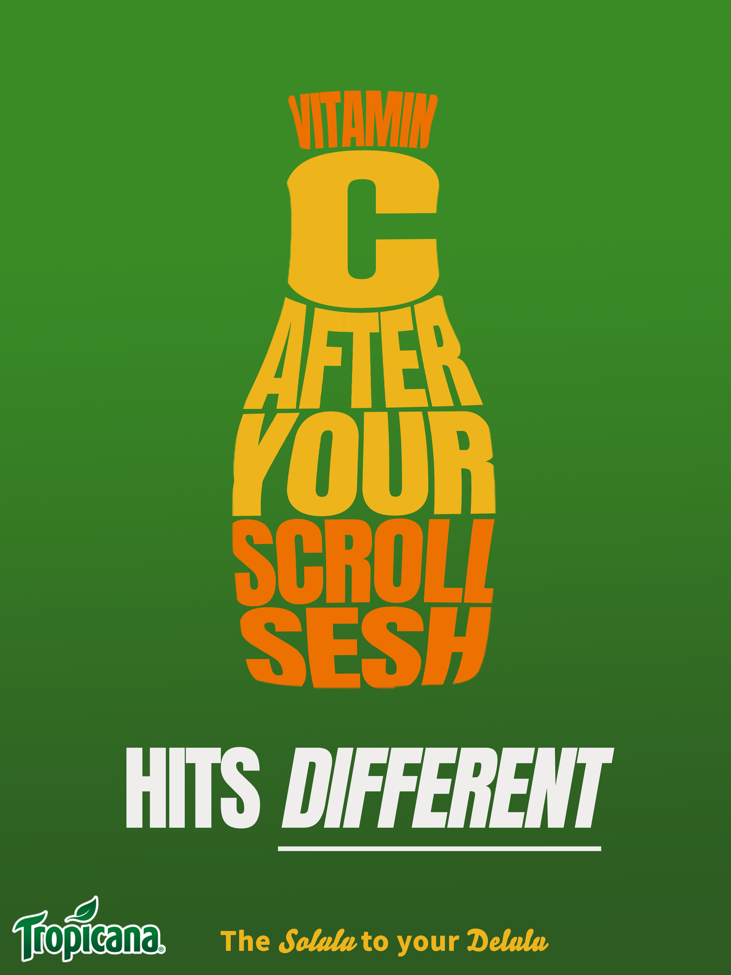 A graphic with a green background and a stylized bottle shape made of the words 'VITAMIN C AFTER YOUR SCROLL SESSION.' The words 'HITS DIFFERENT' are below, with the Tropicana logo and the slogan 'The Solala to your Delula' at the bottom.