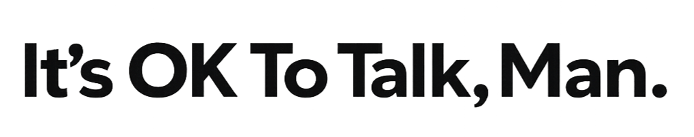 It's OK To Talk, Man