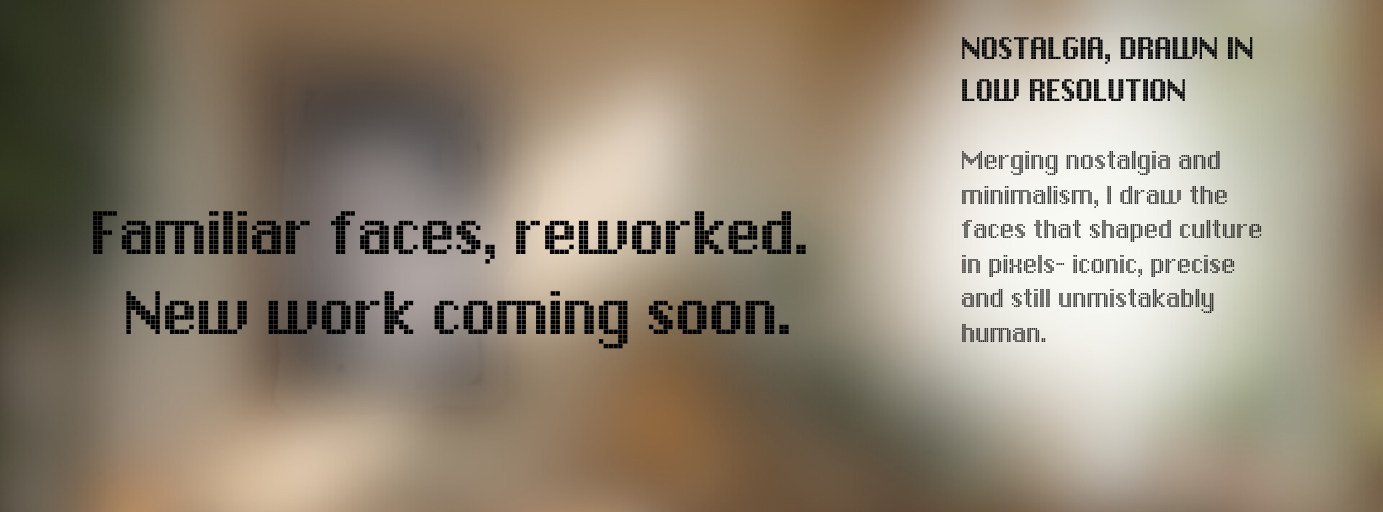 Blurred background with overlaid text about nostalgia and a pixelated style, mentioning familiar faces and upcoming work.