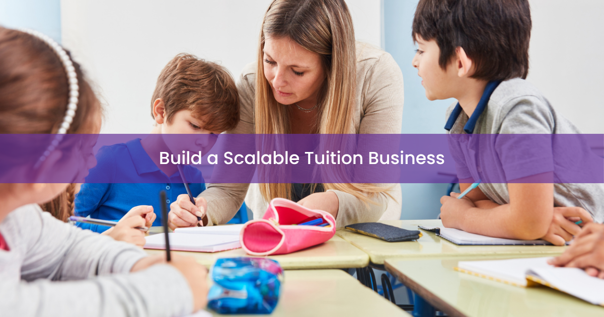 How to build a scalable tuition business