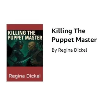 Killing The Puppet Master by Regina Dickel