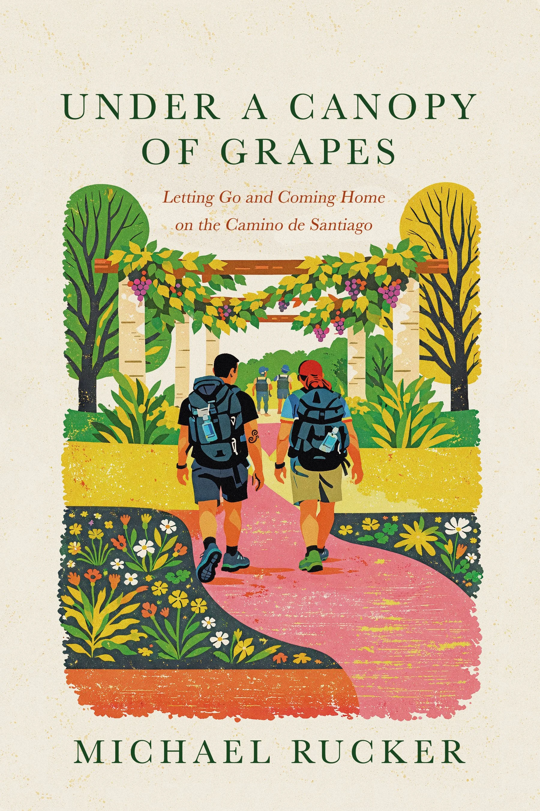 Cover of Under a Canopy of Grapes, Camino de Santiago memoir by Michael Rucker