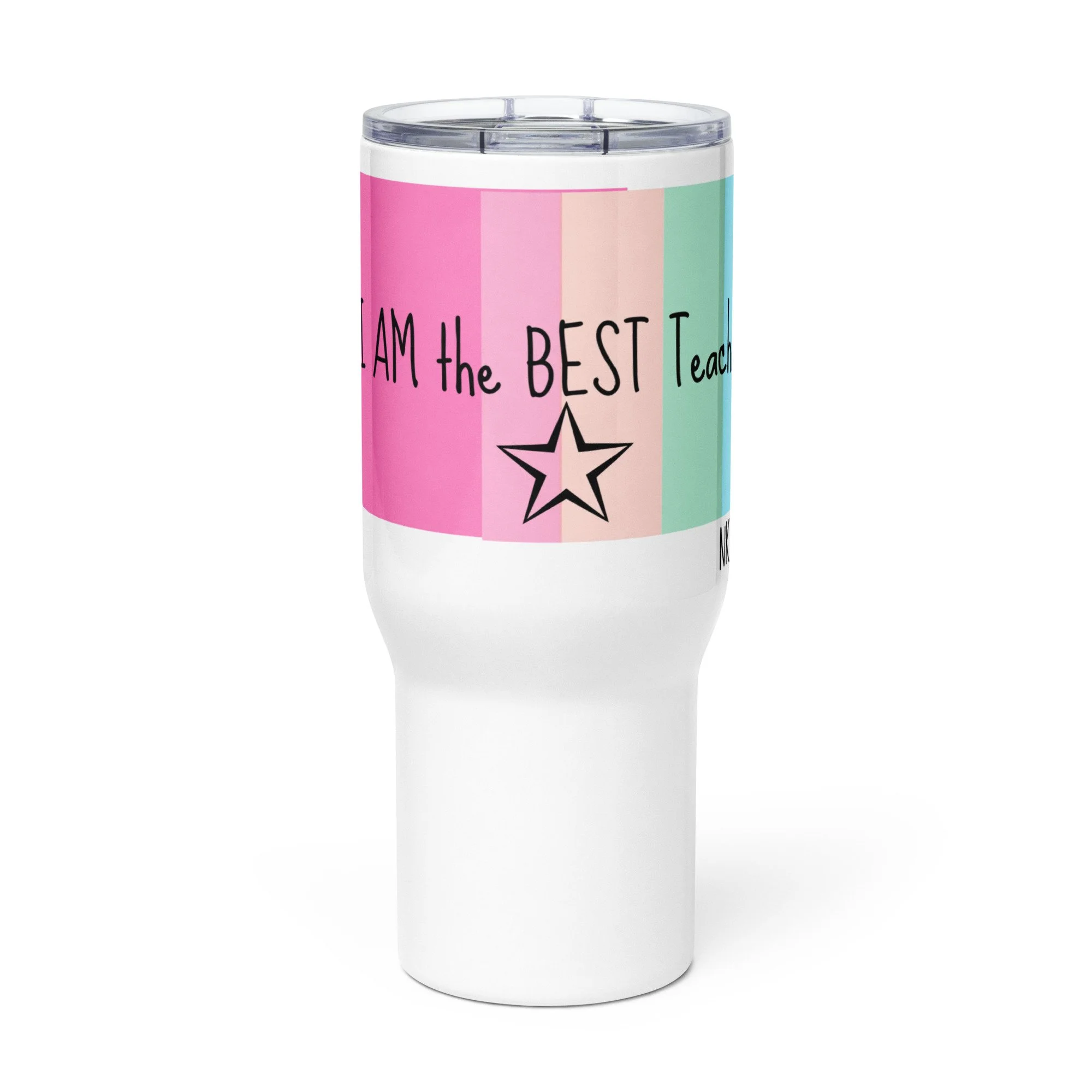 I AM the BEST Teacher Travel mug with a handle
