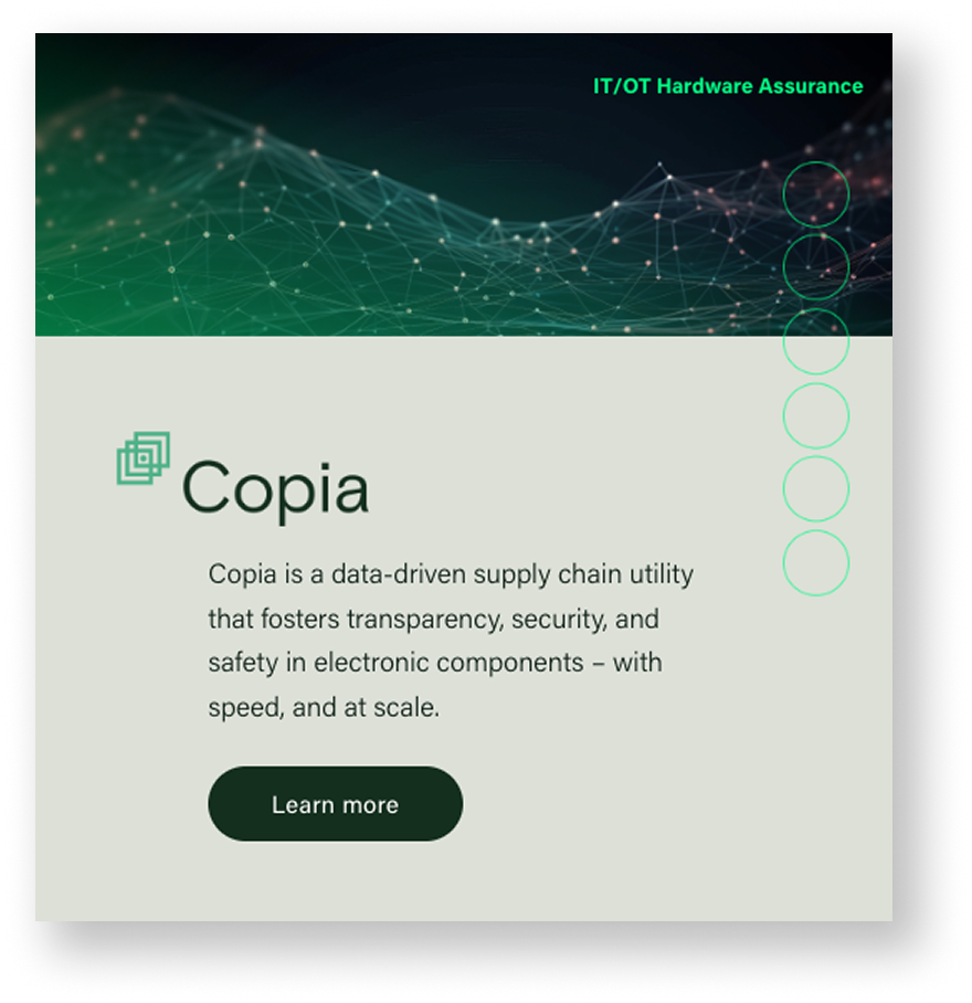 A digital graphic design promoting Copia, a supply chain utility for electronic components, with a green network background at the top, a white section with the Copia logo, description, and a 'Learn more' button, and the text 'IT/OT Hardware Assurance' in the top right corner.