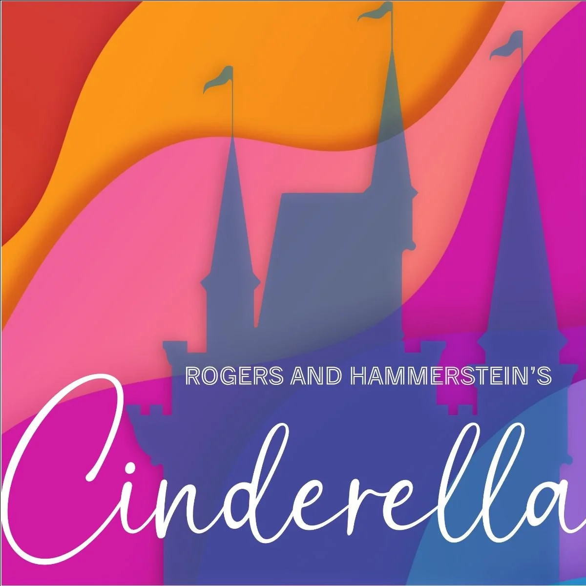 Poster for Rogers and Hammerstein's Cinderella, featuring a stylized Cinderella castle silhouette against a colorful gradient background.