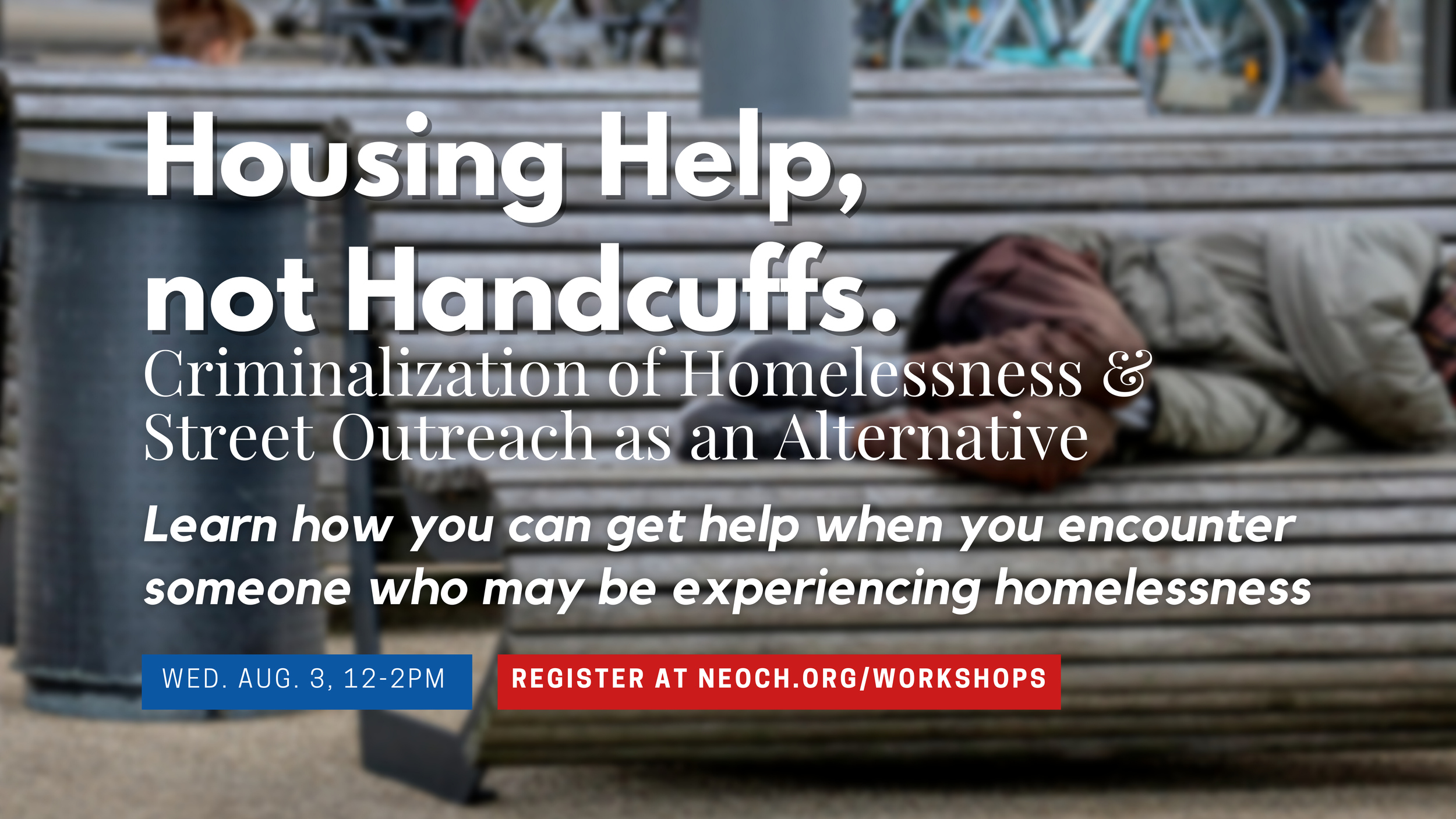 Housing Help, Not Handcuffs: Criminalization of Homelessness and Street ...