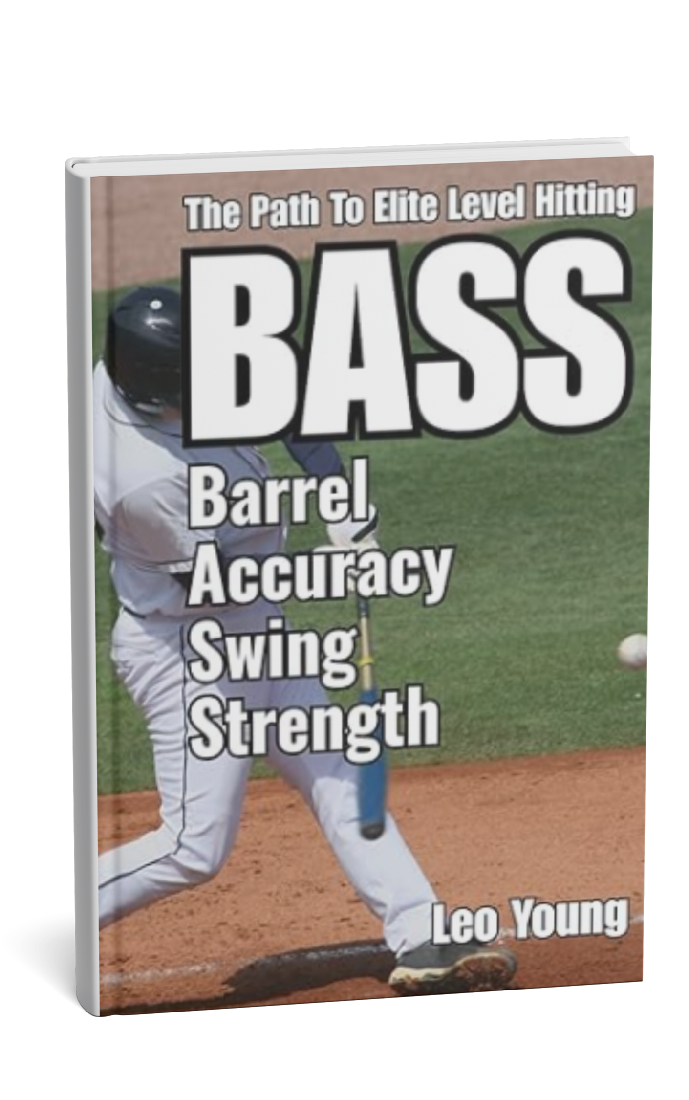 Book cover titled 'The Path To Elite Level Hitting BASS' with subtitle 'Barrel, Accuracy, Swing, Strength' by Leo Young, featuring a baseball player in white uniform swinging a bat at a ball on a baseball field.