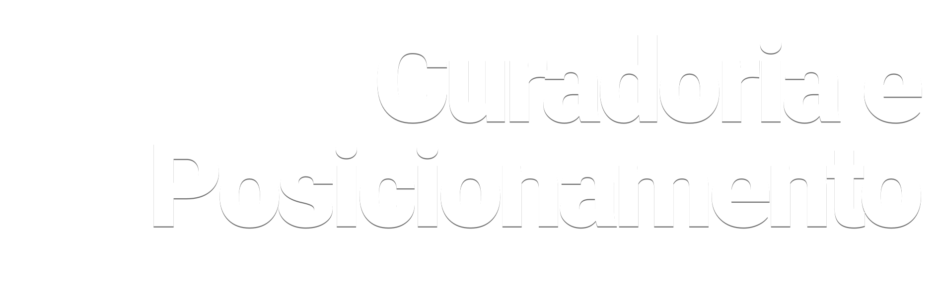 Texto em destaque: 'Curadoria e Posicionamento' em fonte branca sobre fundo preto.