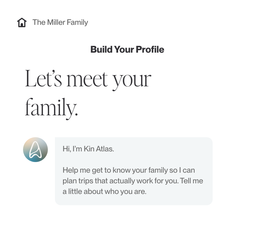 Screenshot of a family profile setup page titled 'Build Your Profile' with a greeting from Kin Atlas introducing themselves and asking about the user's family to plan trips.