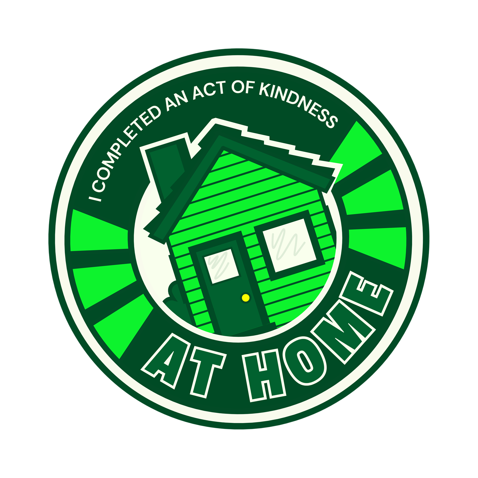A circular badge with a green house illustration in the center, surrounded by a white border. The badge has the text 'I completed an act of kindness' at the top and 'At Home' at the bottom, indicating the accomplishment of a kindness act at home.