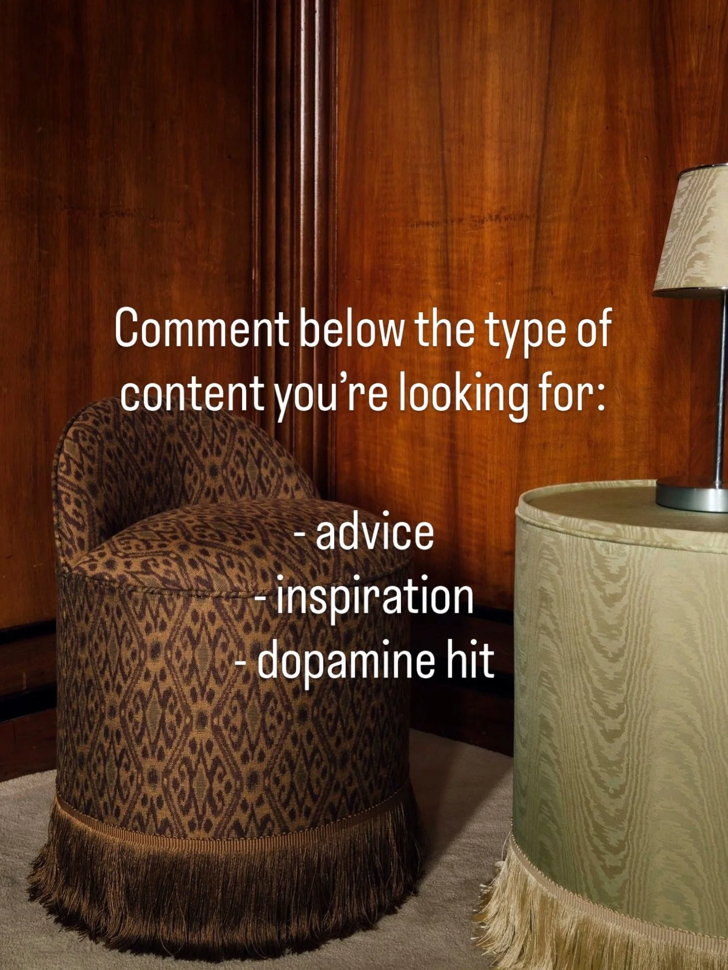 I want to know, what you want to know. 

What are you looking for when you choose to follow an Interior Designer on Instagram?