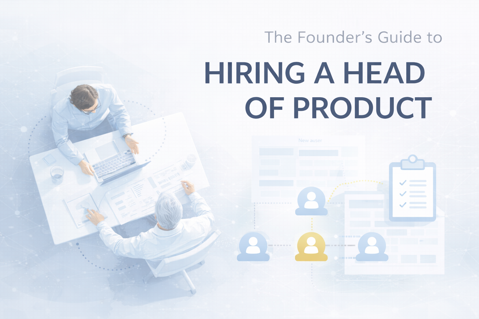 The Founder’s Guide to Hiring a Head of Product