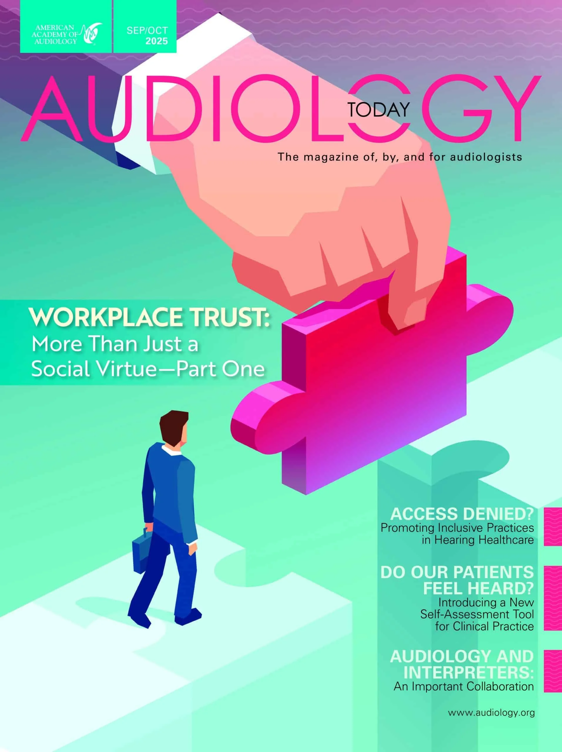 Cover of a magazine titled 'Audiology Today' with a colorful illustration of a large hand placing a puzzle piece into another large puzzle piece. A man in a blue suit carrying a briefcase is walking toward the puzzle pieces. Highlights of text on the cover include 'Workplace Trust: More Than Just a Social Virtue—Part One,' 'Access Denied? Promoting Inclusive Practices in Hearing Healthcare,' 'Do Our Patients Feel Heard? Introducing a New Self-Assessment Tool for Clinical Practice,' and 'Audiology and Interpreters: An Important Collaboration.' The magazine is from the American Academy of Audiology, September/October 2025 issue.