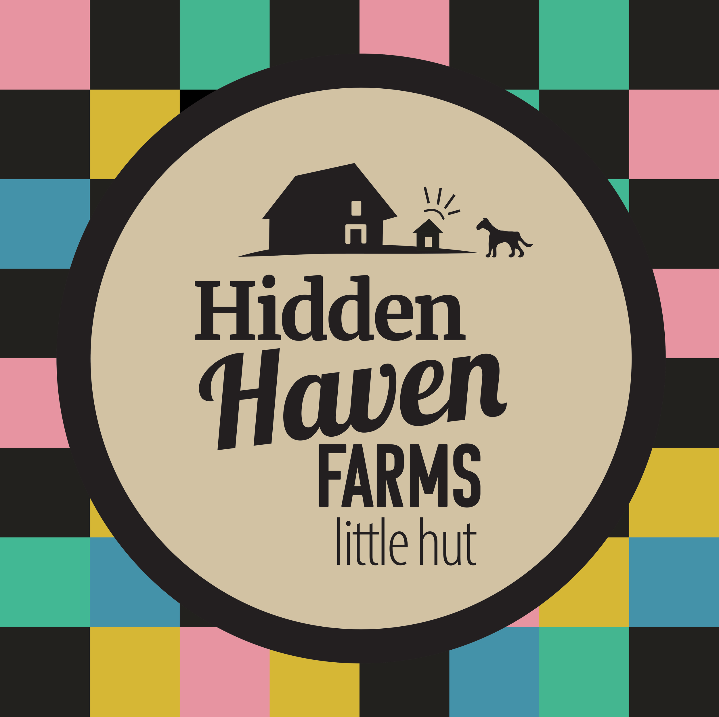 Logo for Hidden Haven Farms Little Hut, featuring a black silhouette of a house, a smaller structure, and a dog silhouette on a beige circular background with a black border, against a colorful checkered background of pink, black, teal, yellow, and blue squares.