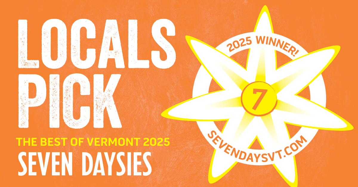 Orange graphic promoting Vermont's best local products of 2025, with a star-shaped award ribbon featuring the number 7 and the text "2025 WINNER!" and "SEVENDAYSVT.COM".