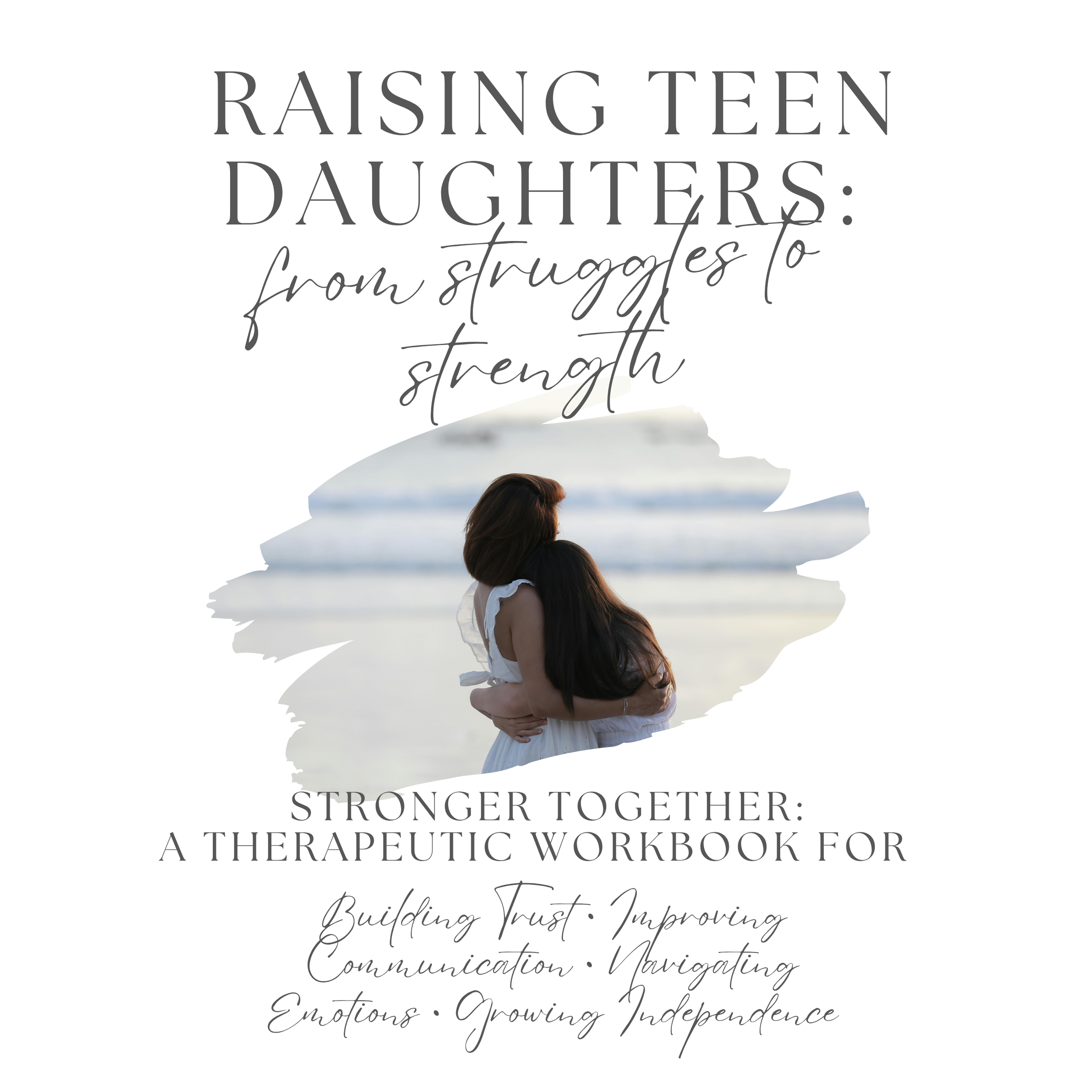 Stronger Together: A Therapeutic Workbook for Moms and Daughters
