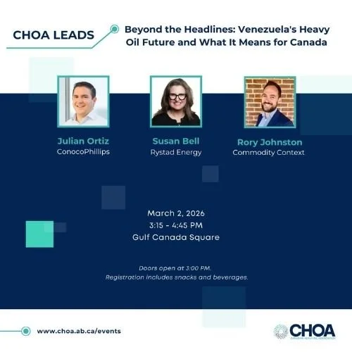CHOA Leads - Beyond the Headlines: Venezuela's Heavy Oil Future and What It Means for Canada 