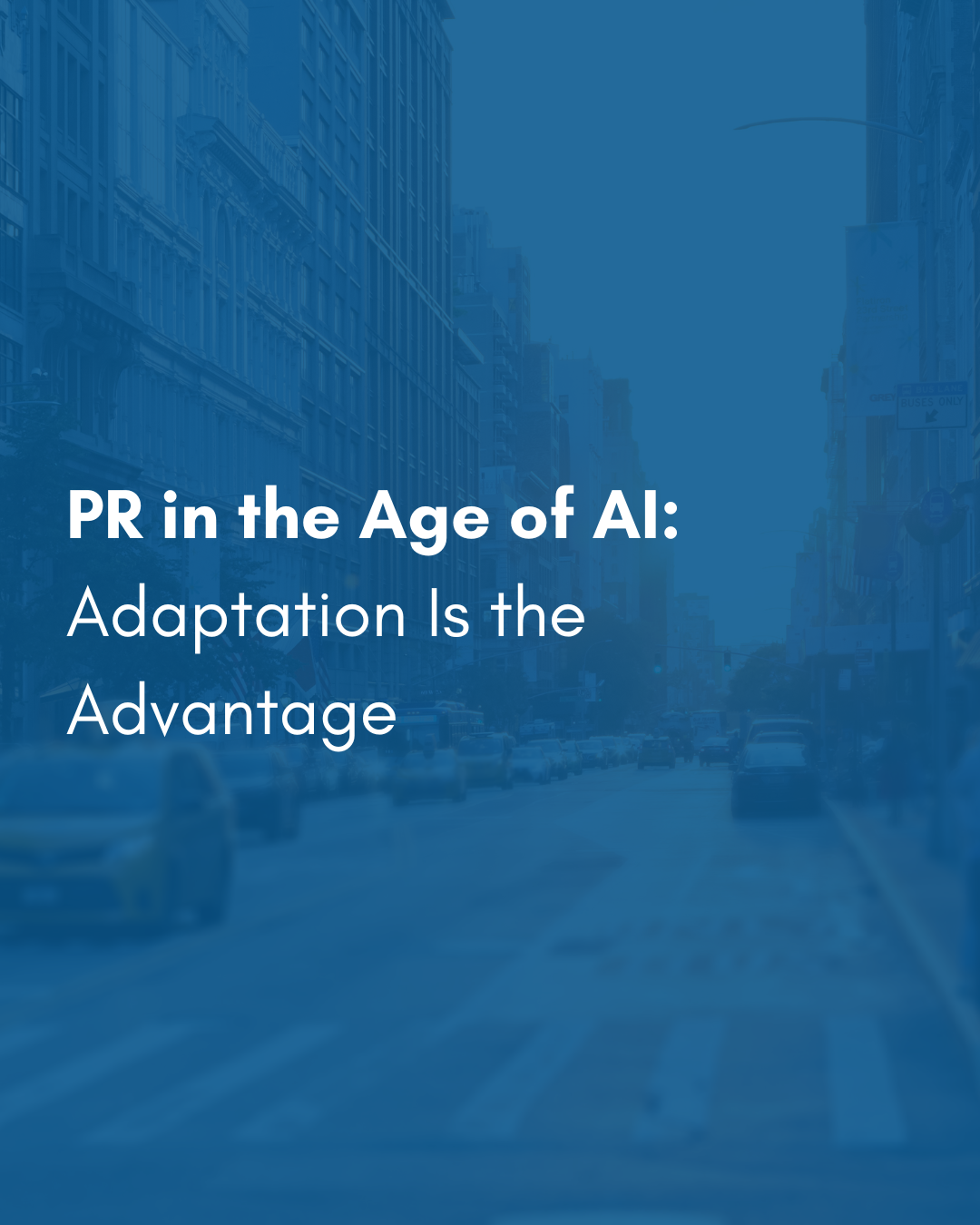 PR in the Age of AI: Adaptation Is the Advantage