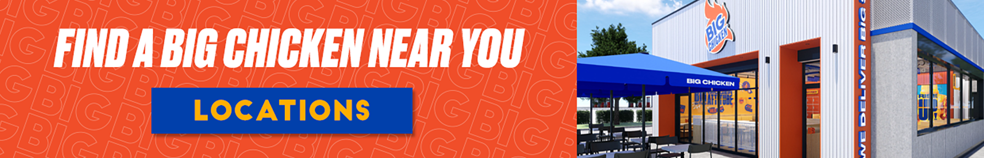 "Find A Big Chicken Near You" with a link to our locations page. Next to a photo of a Big Chicken Store Front