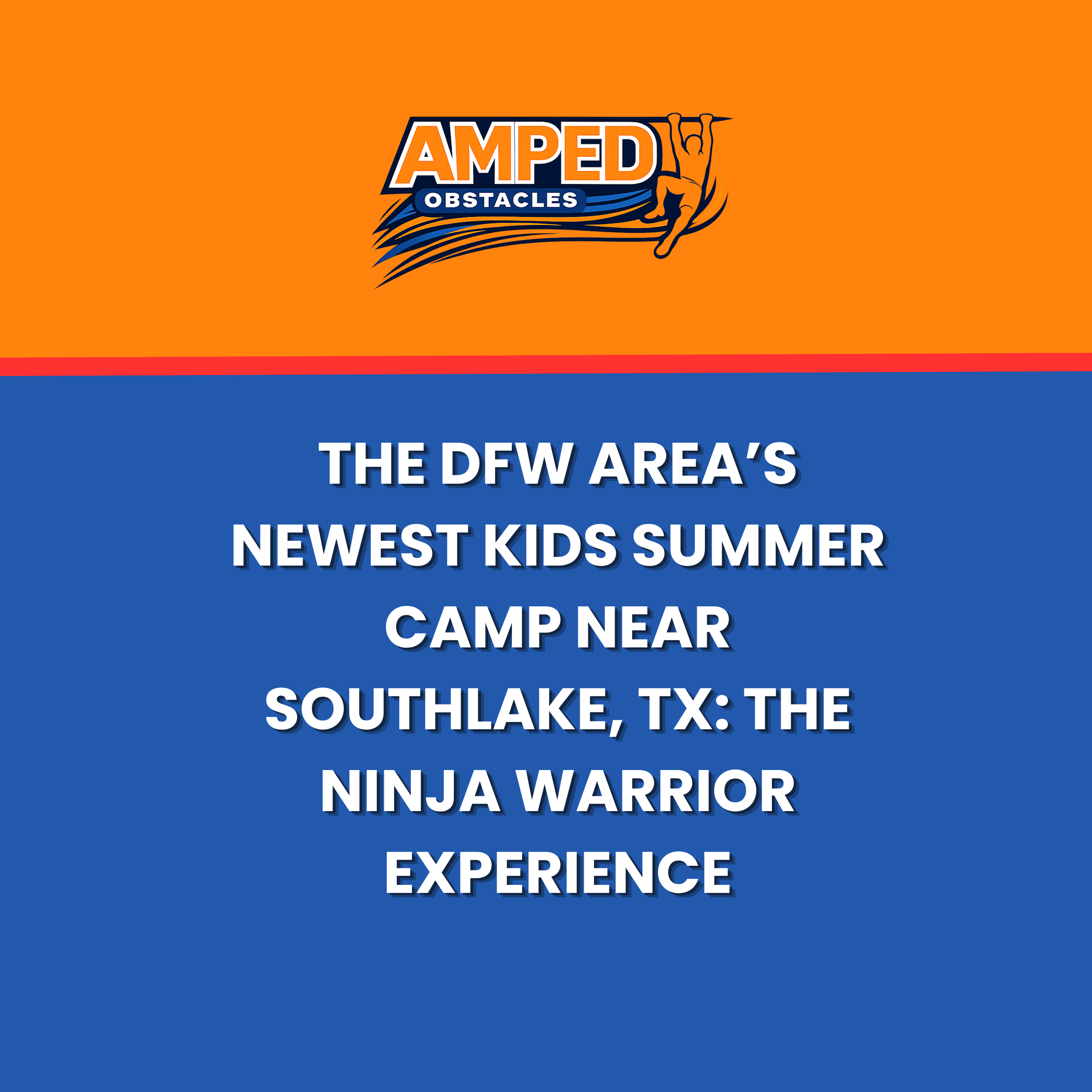 The DFW Area’s Newest Kids Summer Camp Near Southlake, TX: The Ninja Warrior Experience