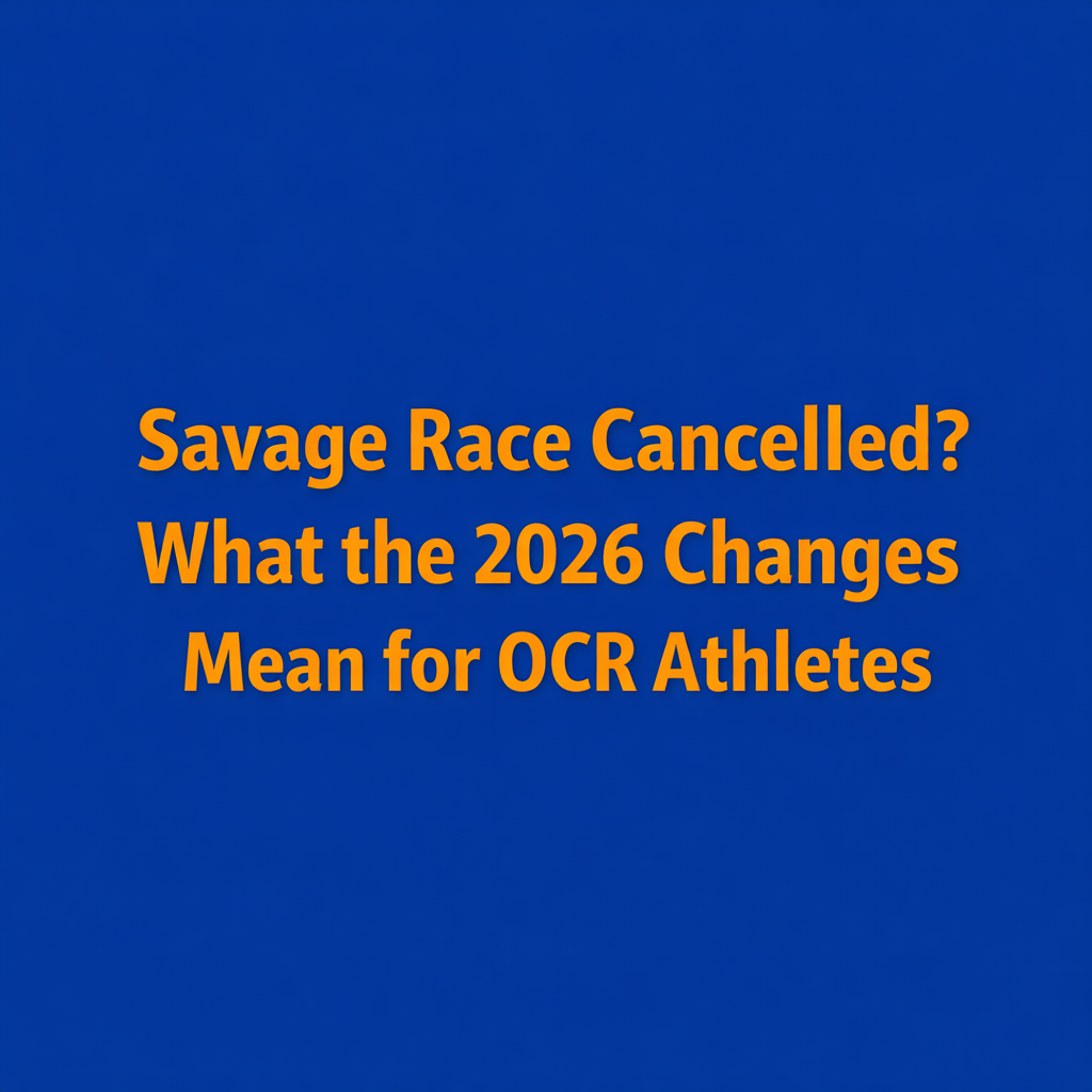 Savage Race Cancelled? What the 2026 Changes Mean for OCR Athletes