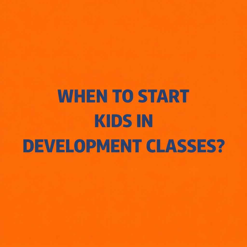 When Should Kids Start Development Classes? A Parent’s Guide to Getting Started Early