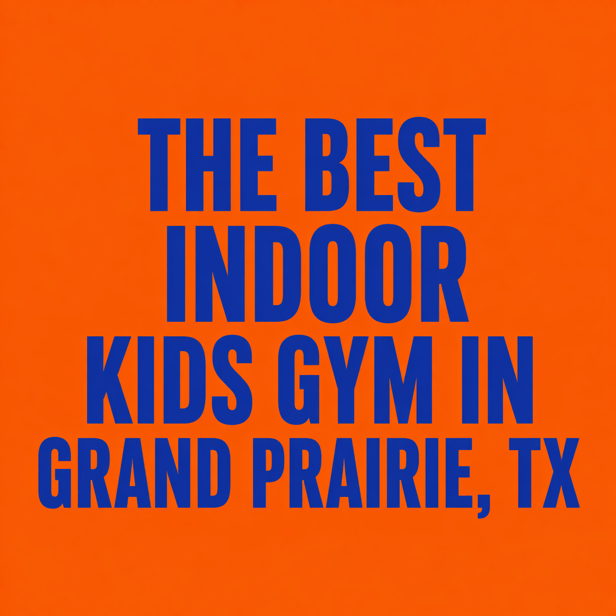 The Best Indoor Kids Gym in Grand Prairie