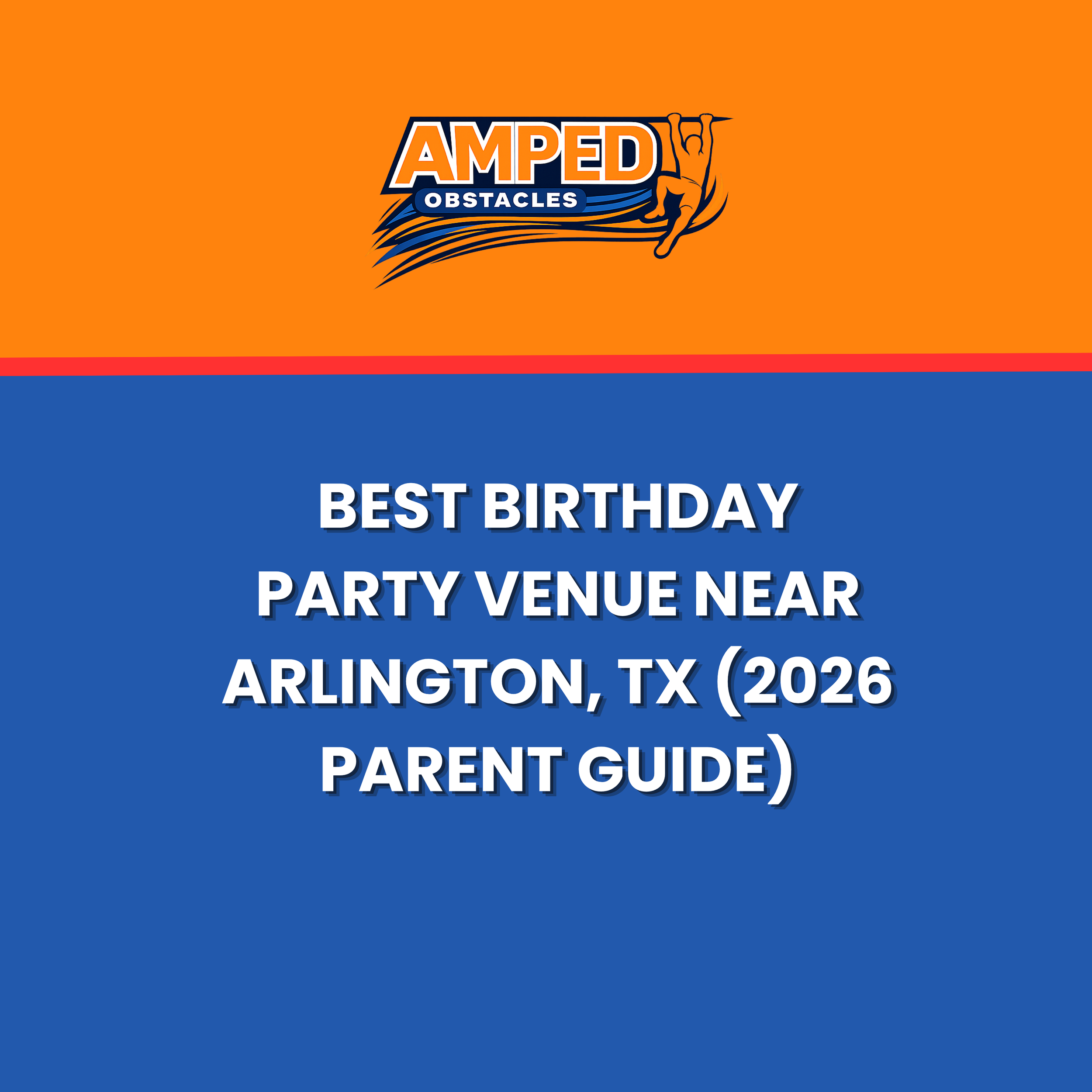 Best Birthday Party Venue Near Arlington, TX (2026 Parent Guide)