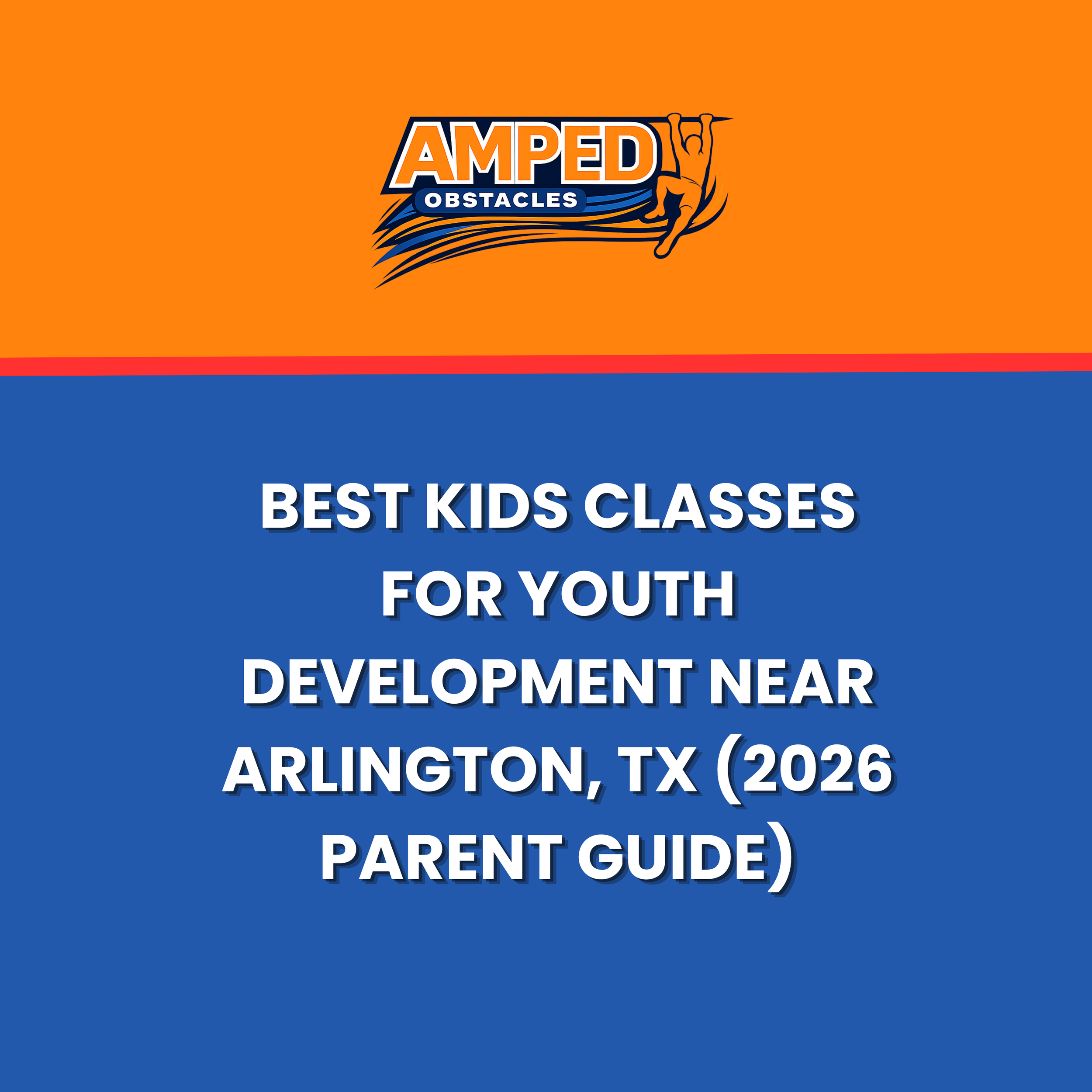 Best Kids Classes for Youth Development Near Arlington, TX (2026 Parent Guide)
